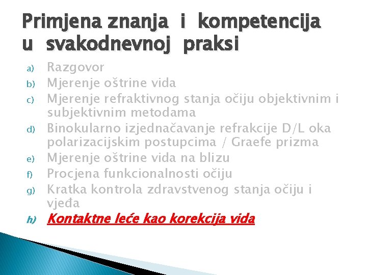 Primjena znanja i kompetencija u svakodnevnoj praksi a) b) c) d) e) f) g)