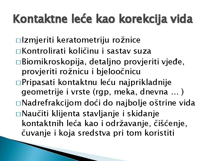 Kontaktne leće kao korekcija vida � Izmjeriti keratometriju rožnice � Kontrolirati količinu i sastav