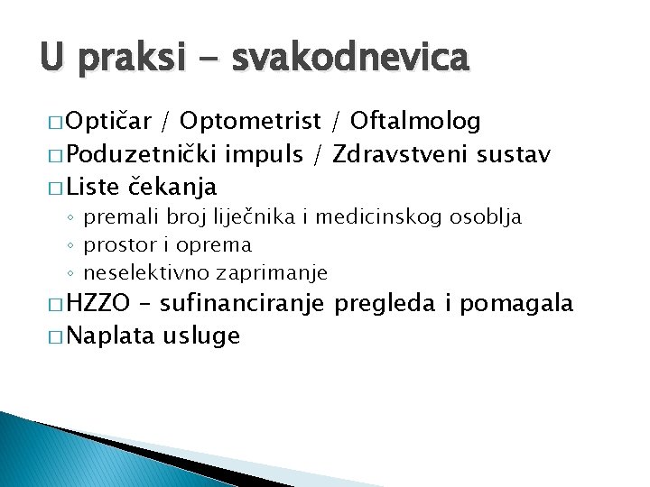 U praksi - svakodnevica � Optičar / Optometrist / Oftalmolog � Poduzetnički impuls /