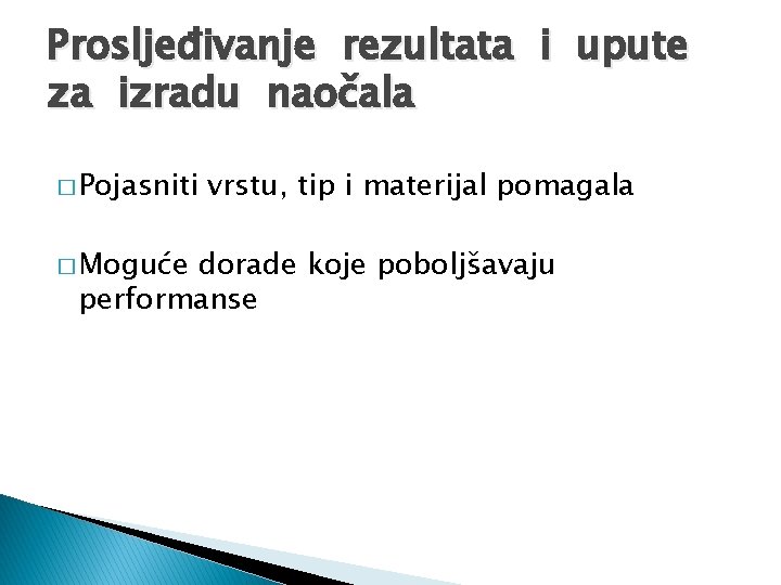Prosljeđivanje rezultata i upute za izradu naočala � Pojasniti � Moguće vrstu, tip i Prosljeđivanje rezultata i upute za izradu naočala � Pojasniti � Moguće vrstu, tip i