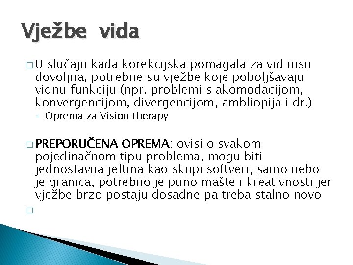 Vježbe vida �U slučaju kada korekcijska pomagala za vid nisu dovoljna, potrebne su vježbe