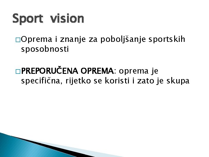 Sport vision � Oprema i znanje za poboljšanje sportskih sposobnosti � PREPORUČENA OPREMA: oprema