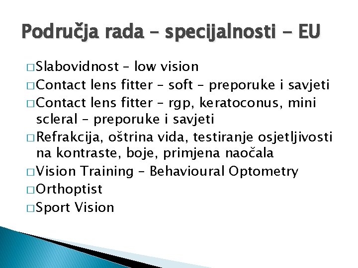 Područja rada – specijalnosti - EU � Slabovidnost – low vision � Contact lens