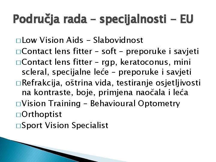 Područja rada – specijalnosti - EU � Low Vision Aids - Slabovidnost � Contact