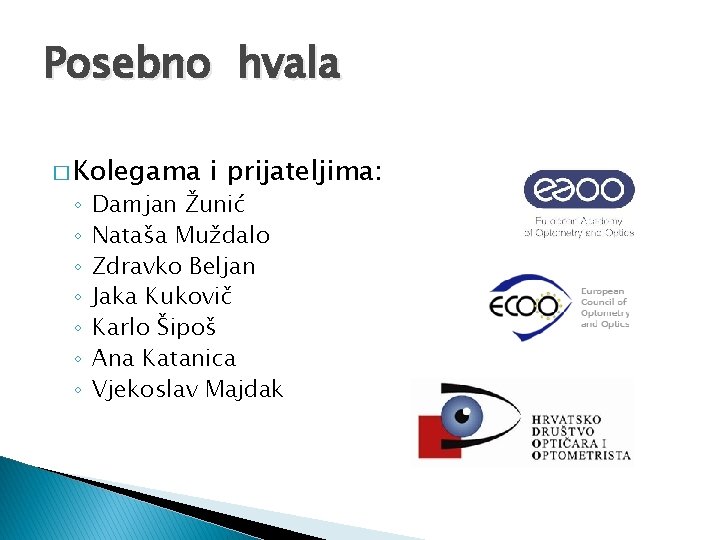 Posebno hvala � Kolegama ◦ ◦ ◦ ◦ i prijateljima: Damjan Žunić Nataša Muždalo Posebno hvala � Kolegama ◦ ◦ ◦ ◦ i prijateljima: Damjan Žunić Nataša Muždalo