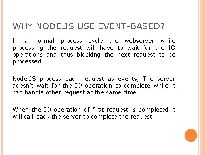 WHY NODE. JS USE EVENT-BASED? In a normal process cycle the webserver while processing