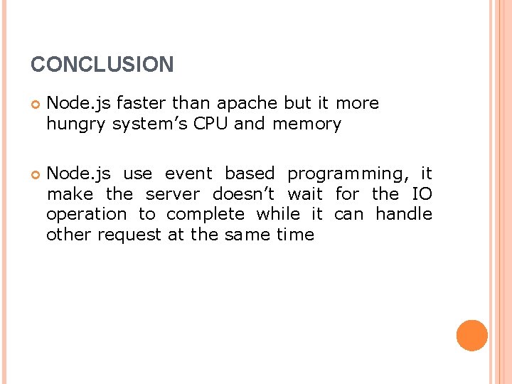 CONCLUSION Node. js faster than apache but it more hungry system’s CPU and memory