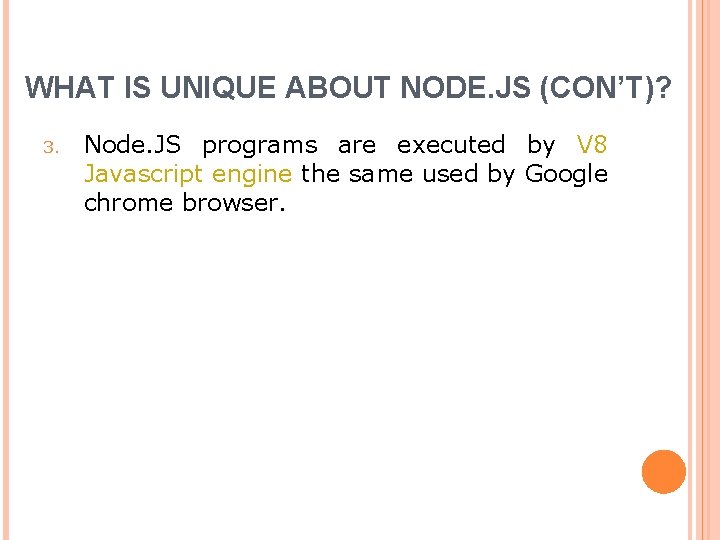 WHAT IS UNIQUE ABOUT NODE. JS (CON’T)? 3. Node. JS programs are executed by