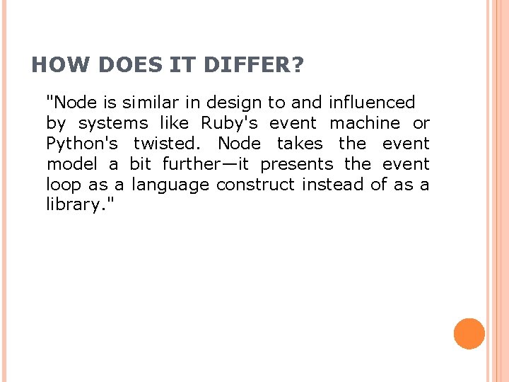 HOW DOES IT DIFFER? "Node is similar in design to and influenced by systems