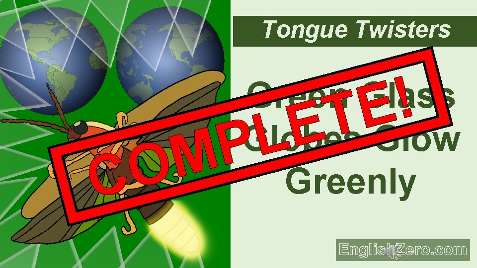 Tongue Twisters Green Glass ! E T E Globes Glow L P M O