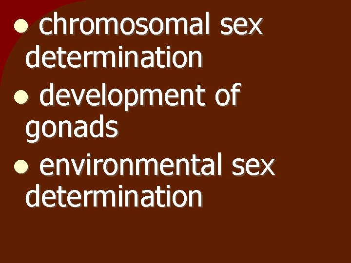 chromosomal sex determination development of gonads environmental sex determination 