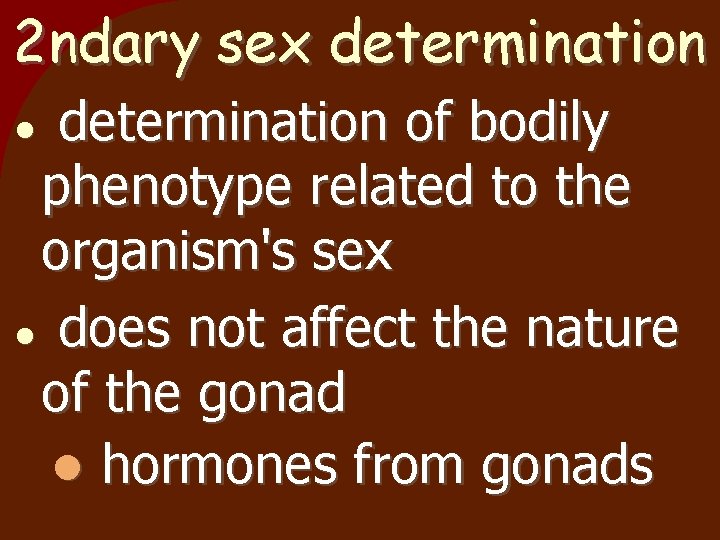 2 ndary sex determination of bodily phenotype related to the organism's sex does not