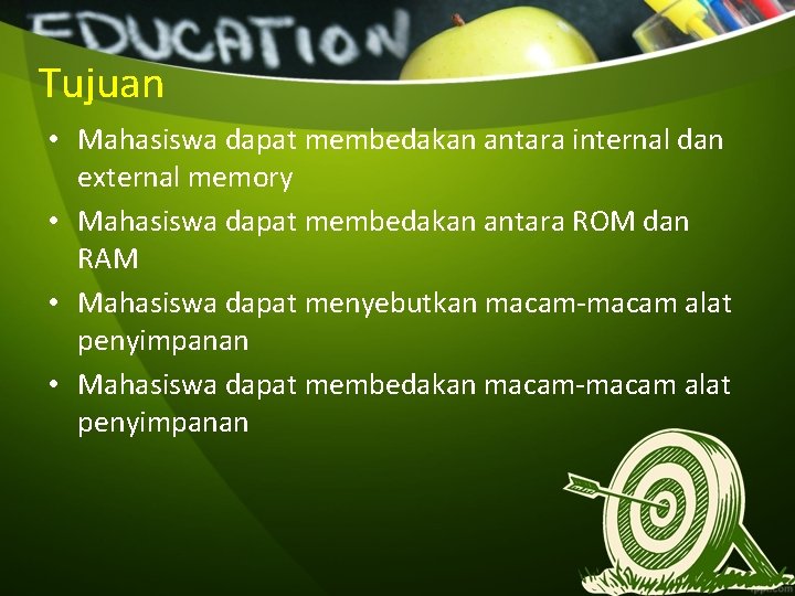 Tujuan • Mahasiswa dapat membedakan antara internal dan external memory • Mahasiswa dapat membedakan