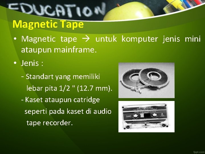 Magnetic Tape • Magnetic tape untuk komputer jenis mini ataupun mainframe. • Jenis :