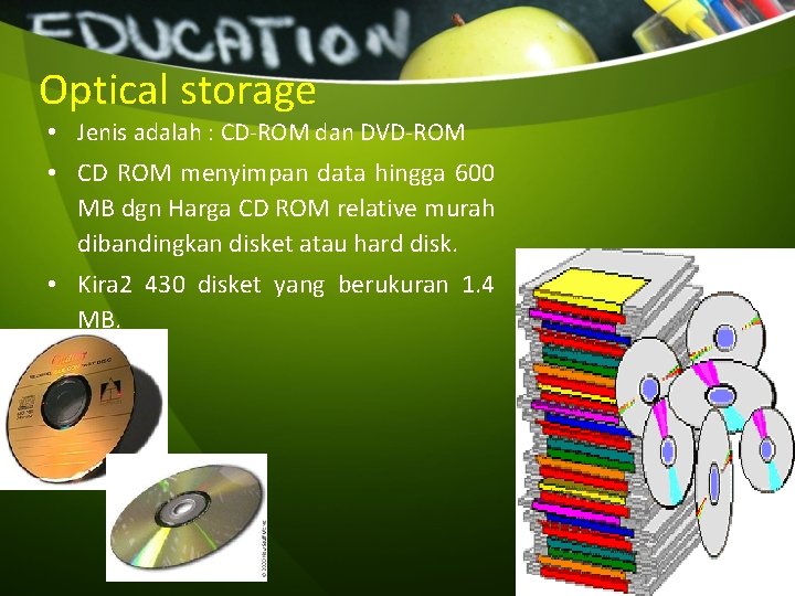 Optical storage • Jenis adalah : CD-ROM dan DVD-ROM • CD ROM menyimpan data