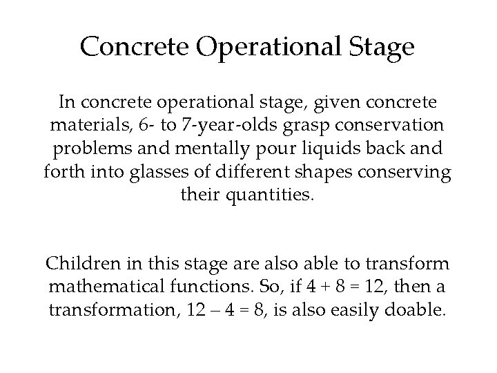 Concrete Operational Stage In concrete operational stage, given concrete materials, 6 - to 7