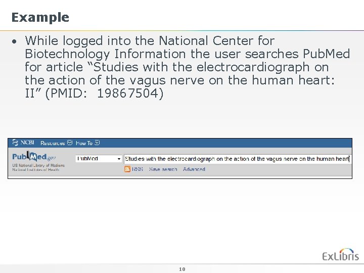 Example • While logged into the National Center for Biotechnology Information the user searches