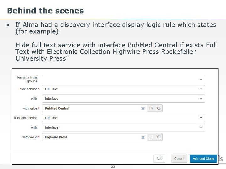 Behind the scenes • If Alma had a discovery interface display logic rule which