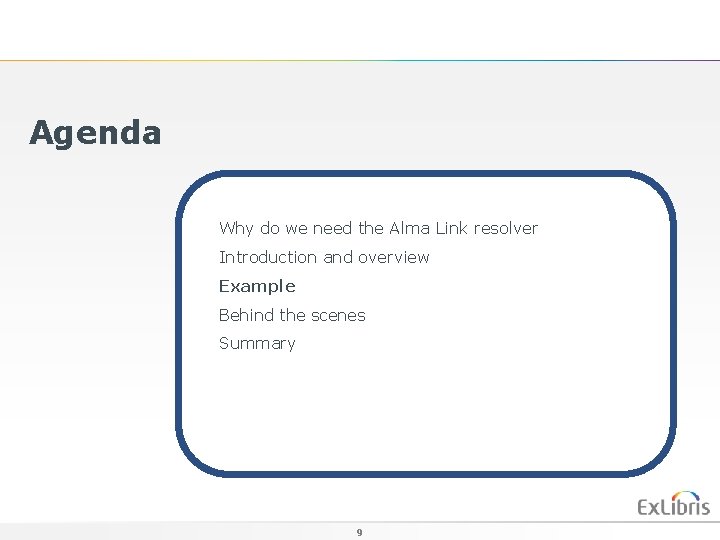 Agenda Why do we need the Alma Link resolver Introduction and overview Example Behind