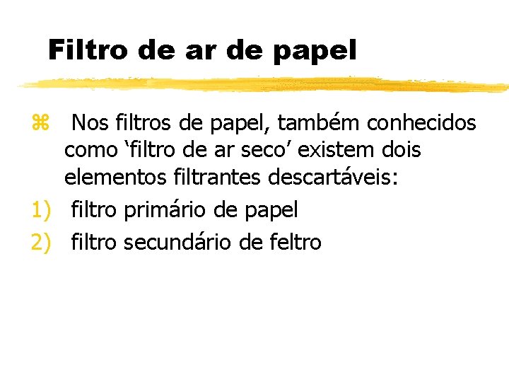 Filtro de ar de papel z Nos filtros de papel, também conhecidos como ‘filtro