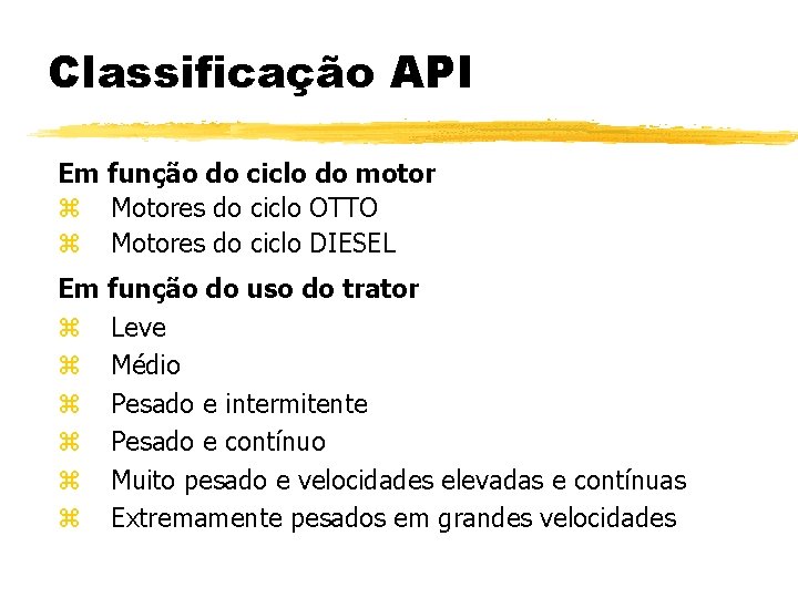 Classificação API Em função do ciclo do motor z Motores do ciclo OTTO z