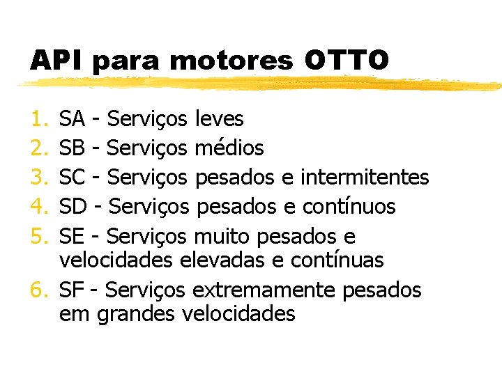 API para motores OTTO 1. 2. 3. 4. 5. SA - Serviços leves SB