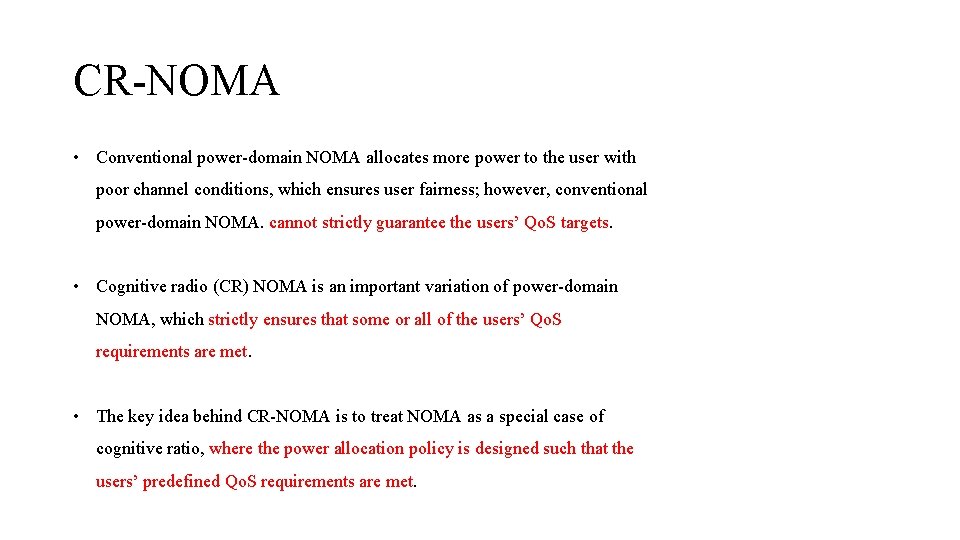 CR-NOMA • Conventional power-domain NOMA allocates more power to the user with poor channel
