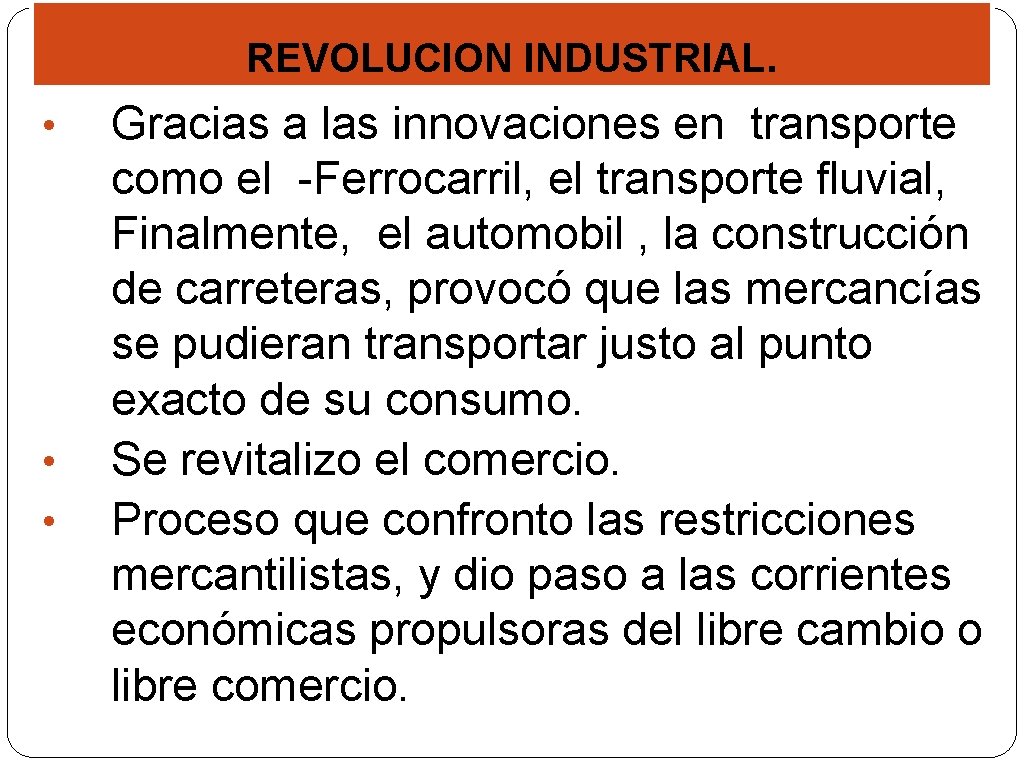 REVOLUCION INDUSTRIAL. • • • Gracias a las innovaciones en transporte como el -Ferrocarril,