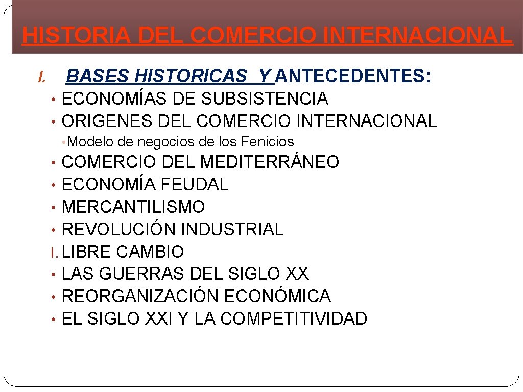 HISTORIA DEL COMERCIO INTERNACIONAL I. BASES HISTORICAS Y ANTECEDENTES: • ECONOMÍAS DE SUBSISTENCIA •