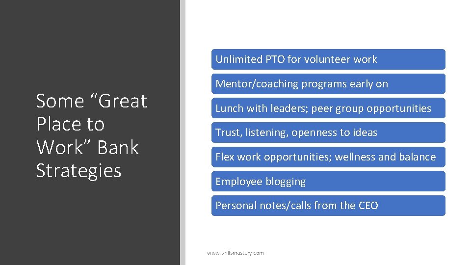 Unlimited PTO for volunteer work Some “Great Place to Work” Bank Strategies Mentor/coaching programs