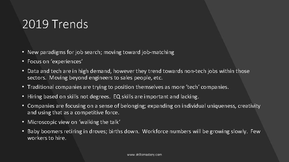 2019 Trends • New paradigms for job search; moving toward job-matching • Focus on