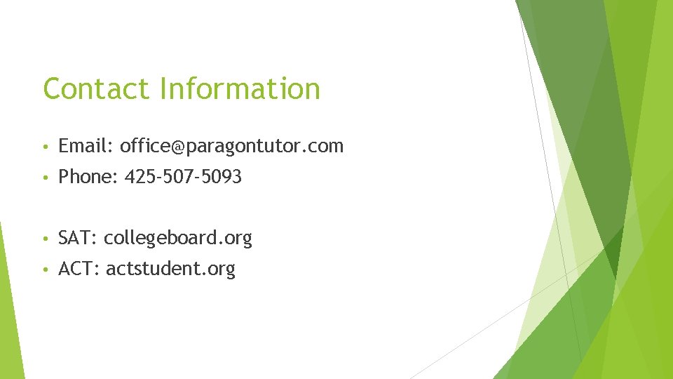 Contact Information • Email: office@paragontutor. com • Phone: 425 -507 -5093 • SAT: collegeboard.