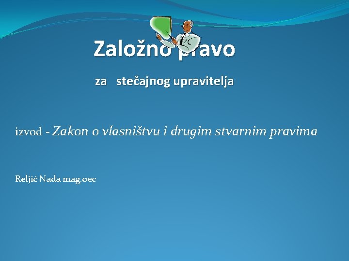 Založno pravo za stečajnog upravitelja izvod - Zakon o vlasništvu i drugim stvarnim pravima