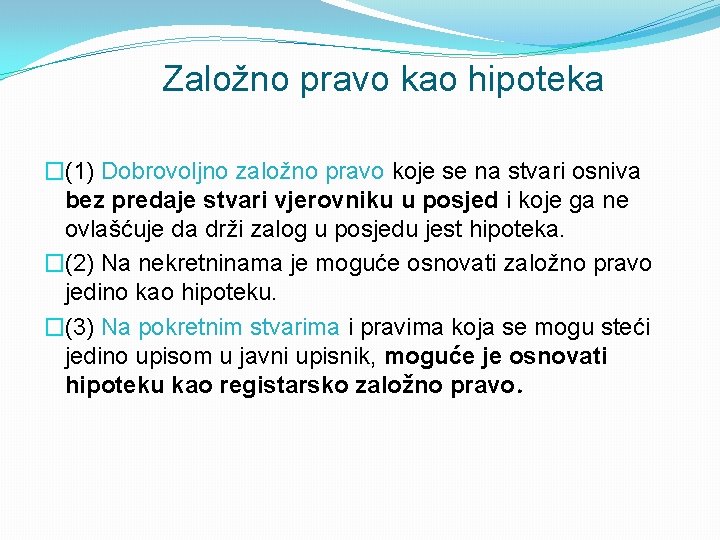 Založno pravo kao hipoteka �(1) Dobrovoljno založno pravo koje se na stvari osniva bez