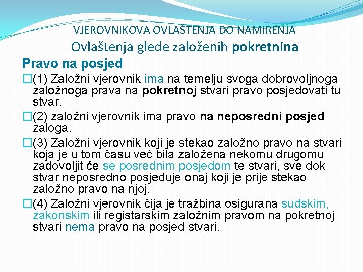 VJEROVNIKOVA OVLAŠTENJA DO NAMIRENJA Ovlaštenja glede založenih pokretnina Pravo na posjed �(1) Založni vjerovnik