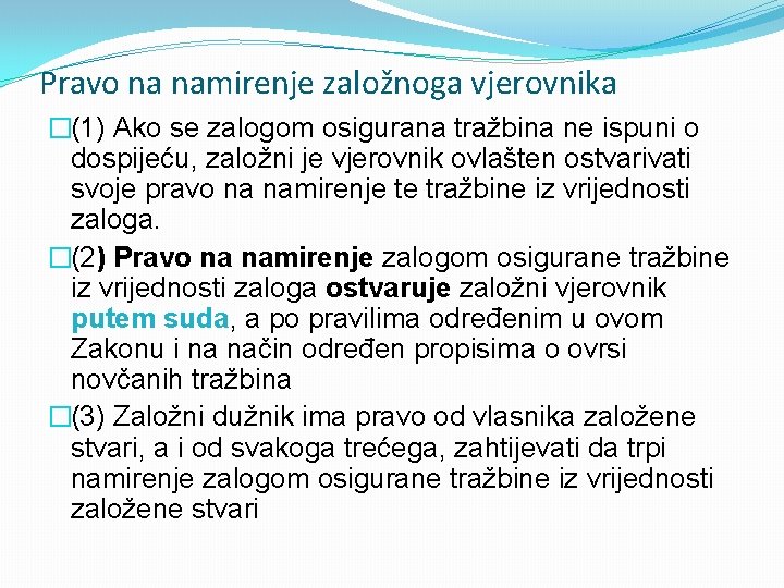 Pravo na namirenje založnoga vjerovnika �(1) Ako se zalogom osigurana tražbina ne ispuni o