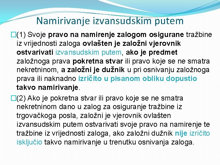 Namirivanje izvansudskim putem �(1) Svoje pravo na namirenje zalogom osigurane tražbine iz vrijednosti zaloga