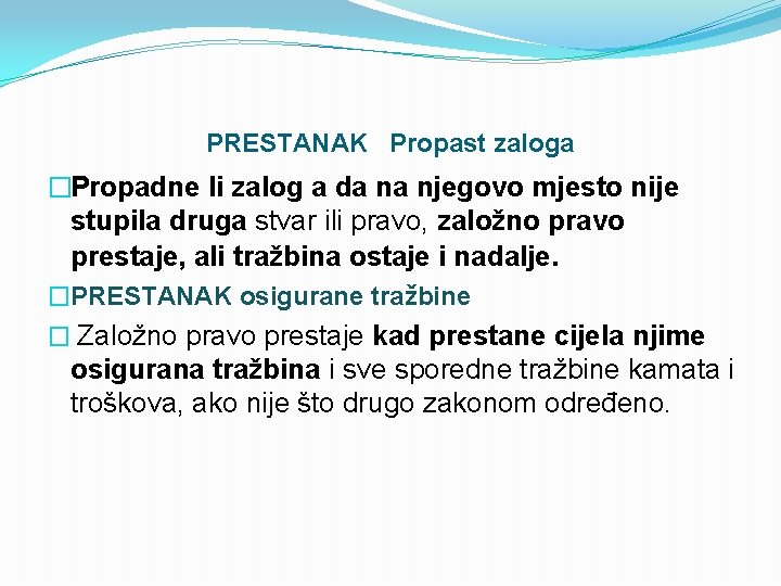 PRESTANAK Propast zaloga �Propadne li zalog a da na njegovo mjesto nije stupila druga