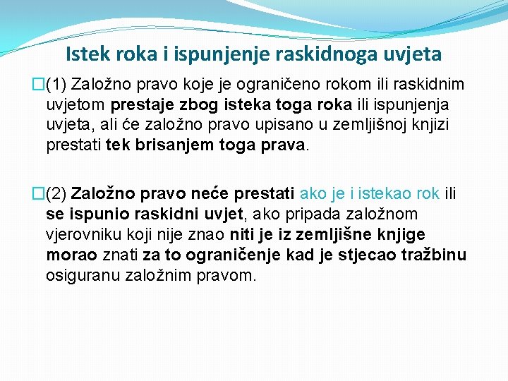 Istek roka i ispunjenje raskidnoga uvjeta �(1) Založno pravo koje je ograničeno rokom ili