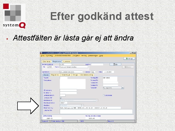 Efter godkänd attest • Attestfälten är låsta går ej att ändra 