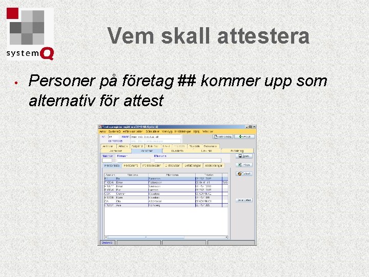 Vem skall attestera • Personer på företag ## kommer upp som alternativ för attest