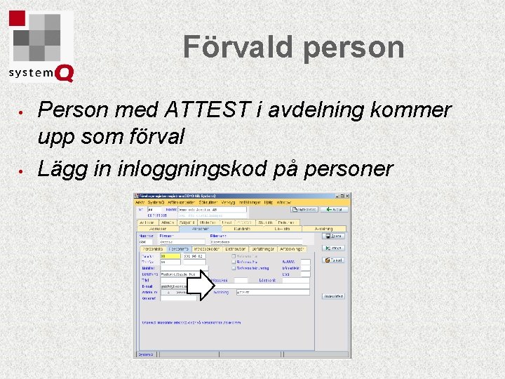 Förvald person • • Person med ATTEST i avdelning kommer upp som förval Lägg