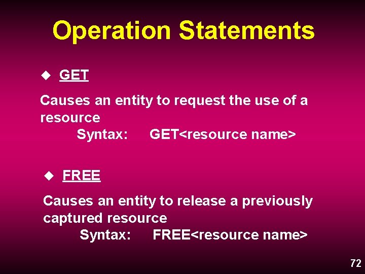 Operation Statements u GET Causes an entity to request the use of a resource