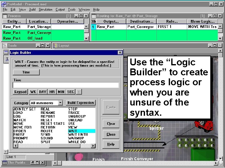 Use the “Logic Builder” to create process logic or when you are unsure of