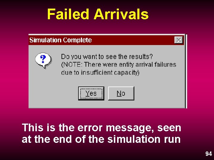 Failed Arrivals This is the error message, seen at the end of the simulation