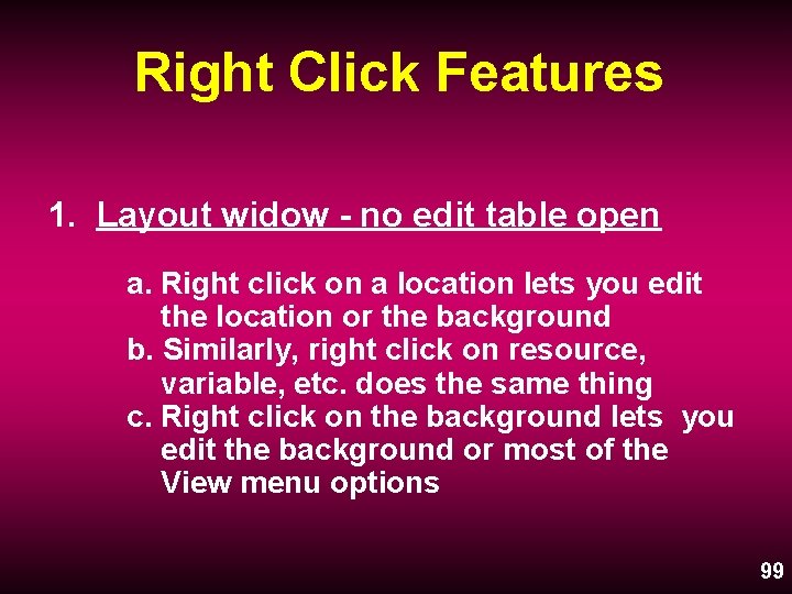 Right Click Features 1. Layout widow - no edit table open a. Right click