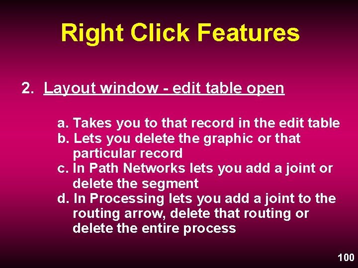 Right Click Features 2. Layout window - edit table open a. Takes you to