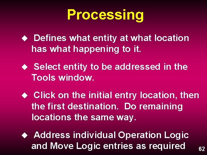Processing u Defines what entity at what location has what happening to it. u