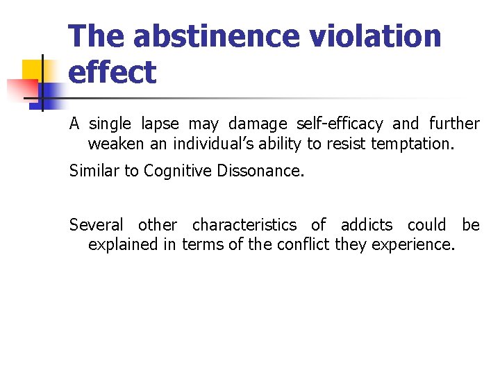 The abstinence violation effect A single lapse may damage self-efficacy and further weaken an
