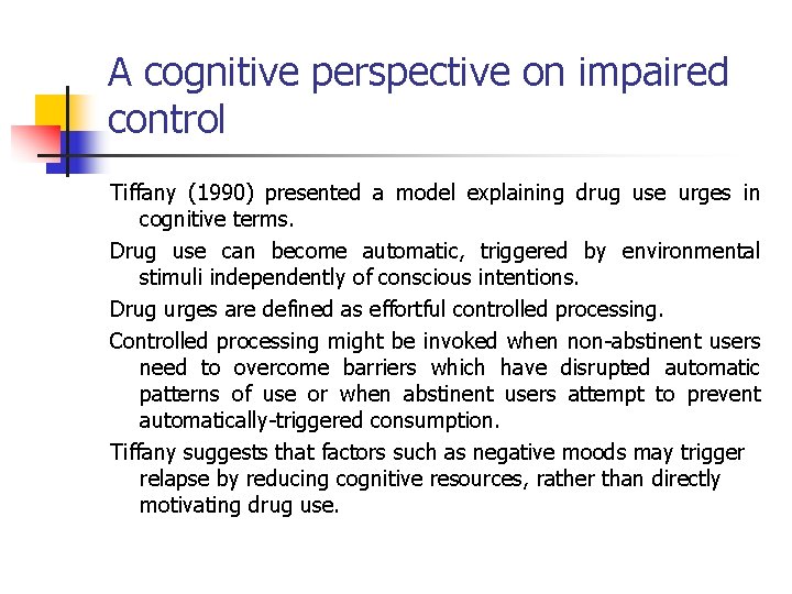 A cognitive perspective on impaired control Tiffany (1990) presented a model explaining drug use